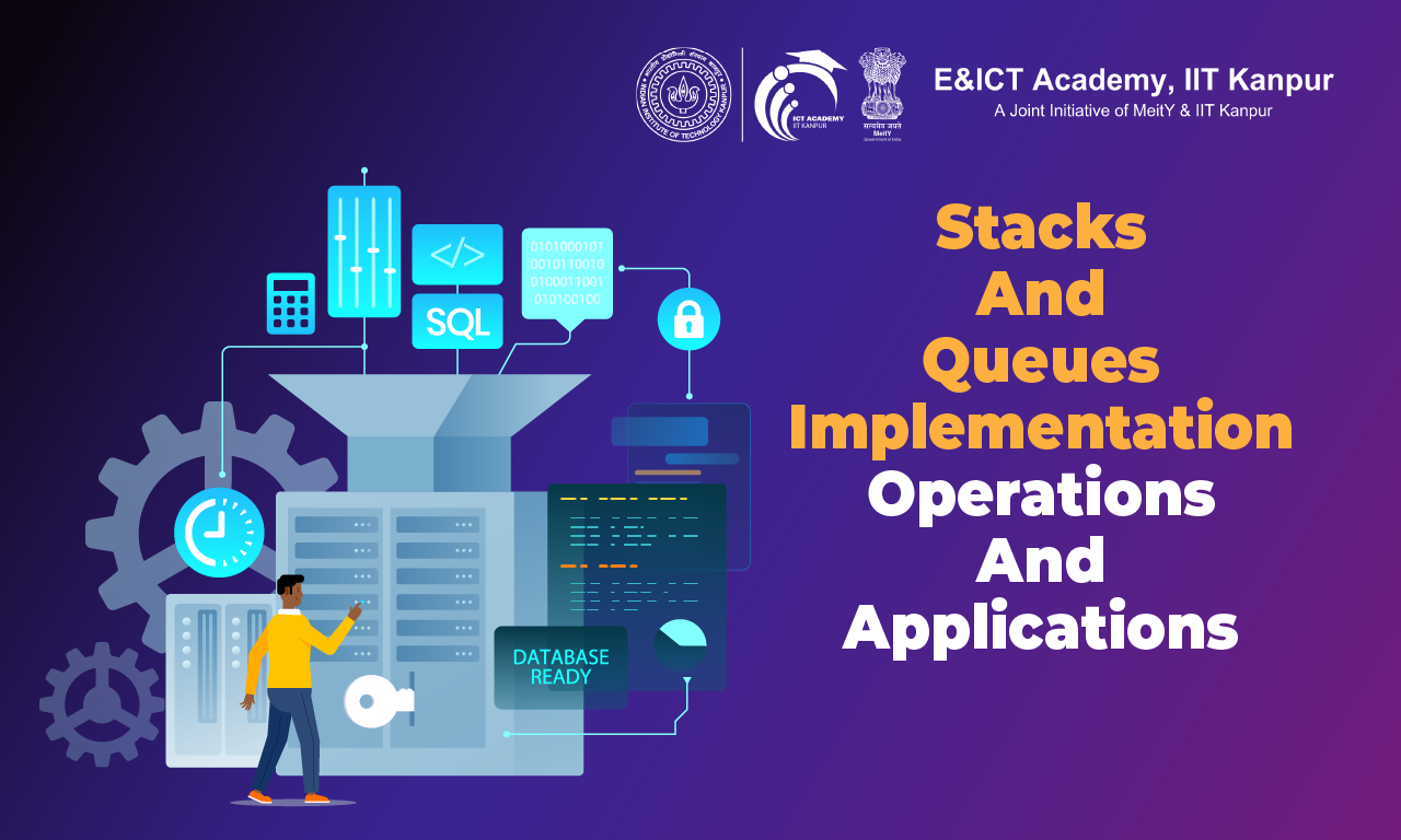 Stacks and Queues: Implementation, Operations and Applications